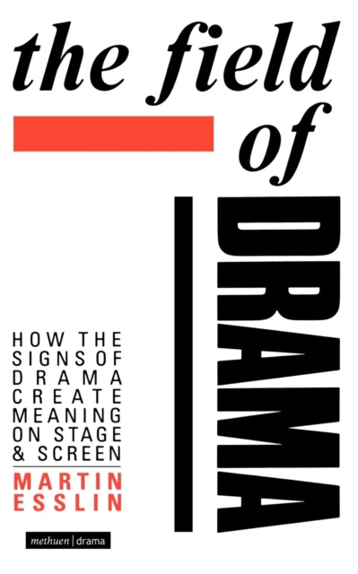 TheField of Drama How the Signs of Drama Create Meaning on Stage and Screen by Esslin Martin  Author  ON Oct131988 Paperback