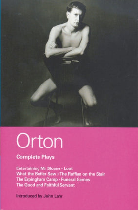 Orton Complete Plays: Entertaining Mr Sloane; Loot; What the Butler; Ruffian; Erpingham Camp; Funeral Games; Good & ...