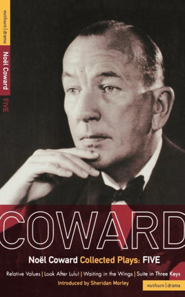Noel Coward Collected PlaysFive Relative Values Look After Lulu Waiting in the Wings Suite in Three Keys Relative Values Look After Lulu  Suite in Three Keys Vol 5 World Classics
