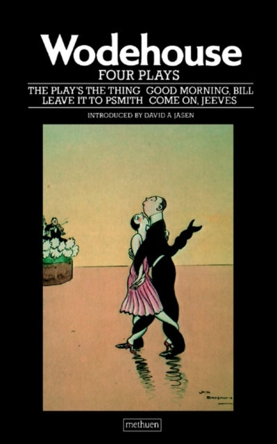 PG Wodehouse Four Plays The Plays the Thing Good Morning Bill Come On Jeeves Leave It to Psmith