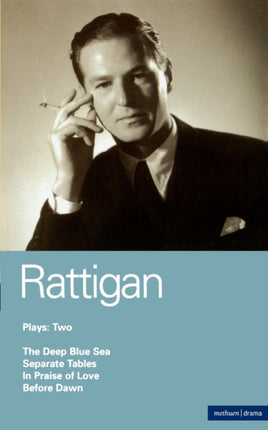 Terence Rattigan Plays 2 Deep Blue Sea Separate Tables In Praise of Love Before Dawn The Master Playwrights Plays Two v 2 World Classics