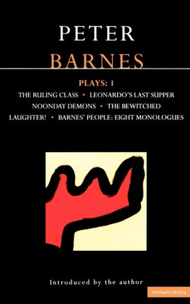 Plays  1 The Ruling Class Leonardos Last Supper Noonday Demons The Bewitched Laughter Barnes People  Eight Monologues