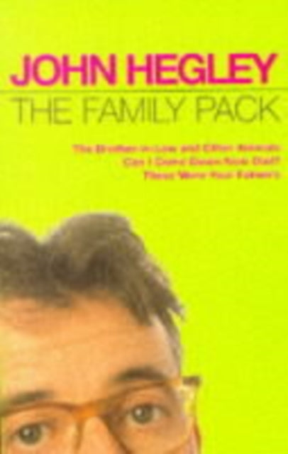 The Family Pack: "Brother-in-law and Other Animals", "Can I Come Down Now Dad?", "These Were Your Father's"