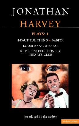 Harvey Plays 1 Beautiful Thing Babies Boom BangaBang Rupert Street Lonely Hearts Club v 1 Contemporary Dramatists