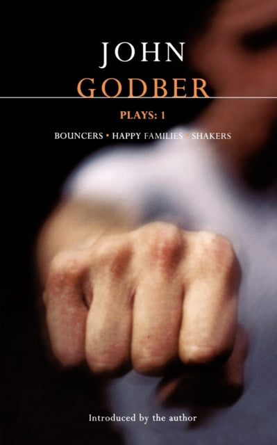 Godber Plays: 1: Bouncers; Happy Families; Shakers