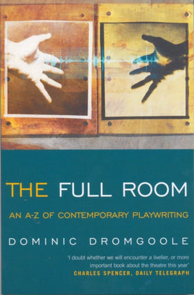 The Full Room An AZ of Contemporary Playwriting Plays and Playwrights