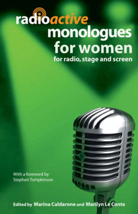Radioactive Monologues for Women For Radio Stage and Screen Audition Speeches