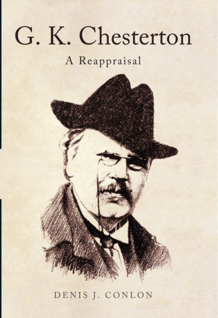 G K Chesterton a Reappraisal