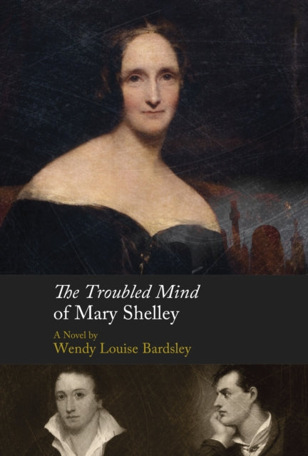 The Troubled Mind of Mary Shelley: A Novel