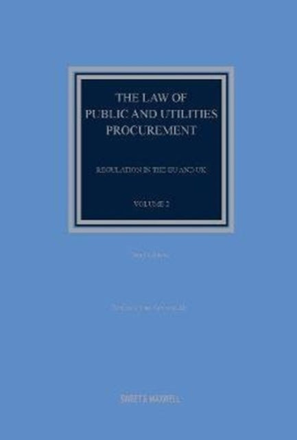 The Law of Public and Utilities Procurement Volume 2: Regulation in the EU and the UK: Volume 2