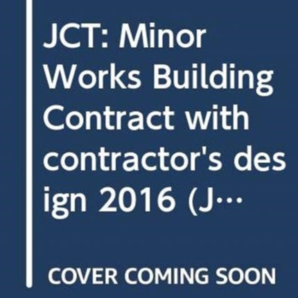 JCT: Minor Works Building Contract with contractor's design 2016