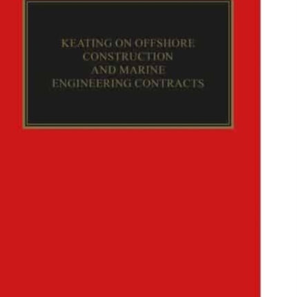 Keating on Offshore Construction and Marine Engineering Contracts