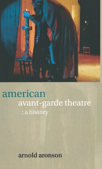 American Avant-Garde Theatre: A History