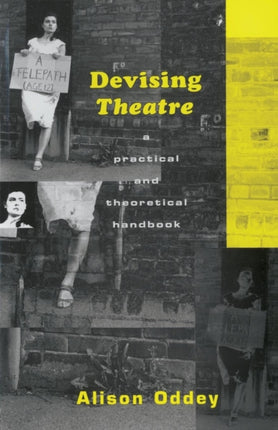Devising Theatre A Practical and Theoretical