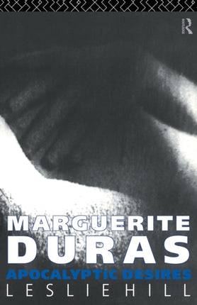 Marguerite Duras Apocalyptic Desires