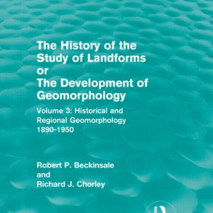 The History of the Study of Landforms  Volume 3 Routledge Revivals