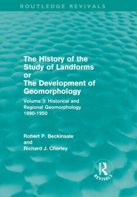 The History of the Study of Landforms  Volume 3 Routledge Revivals