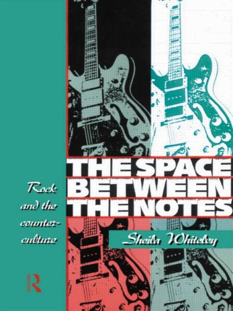 The Space Between the Notes: Rock and the Counter-Culture