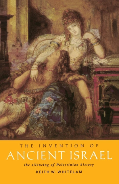 The Invention of Ancient Israel The Silencing of