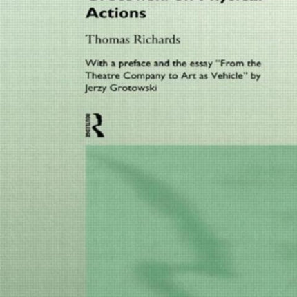 At Work with Grotowski on Physical Actions