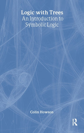 Logic with Trees An Introduction to Symbolic Logic