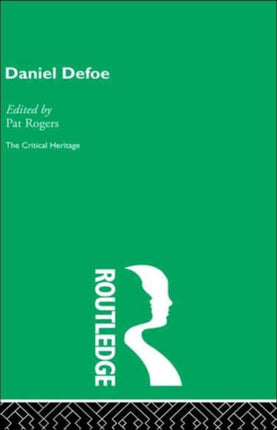 Daniel Defoe The Critical Heritage Critical Heritage S