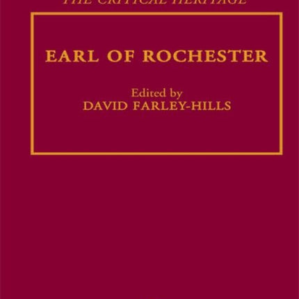 Earl of Rochester The Critical Heritage