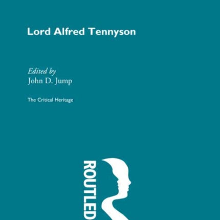 Lord Alfred Tennyson The Critical Heritage