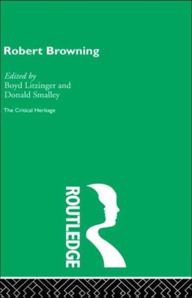 Robert Browning The Critical Heritage Critical Heritage S