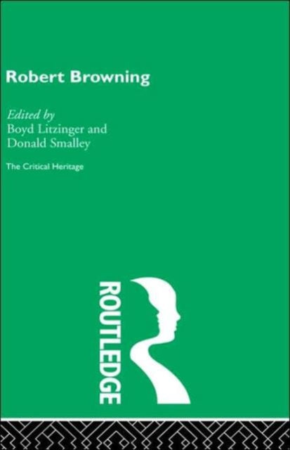 Robert Browning The Critical Heritage Critical Heritage S