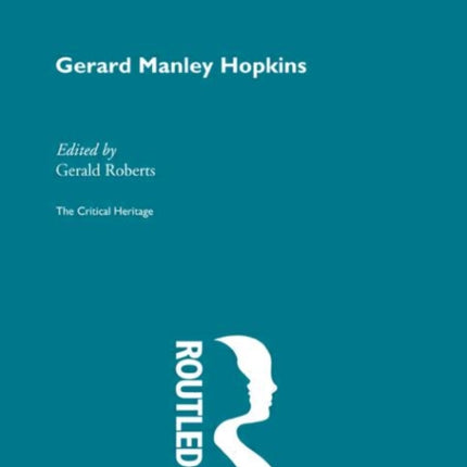 Gerard Manley Hopkins The Critical Heritage Critical Heritage S