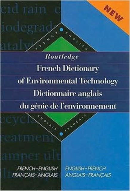 Routledge French Dictionary of Environmental Technology Dictionnaire anglais du genie de l'environnement: French-English/English-French francais-anglais/anglais-francais