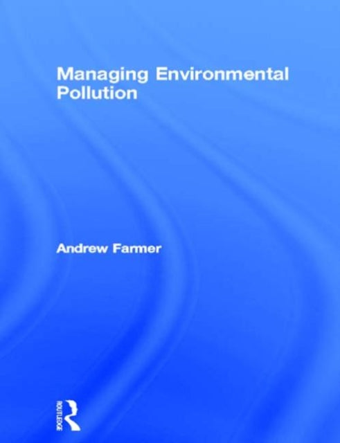 Managing Environmental Pollution Routledge Environmental Management