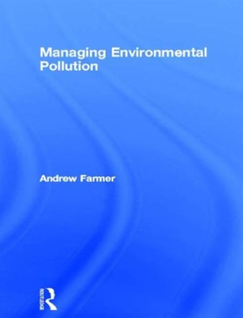 Managing Environmental Pollution Routledge Environmental Management