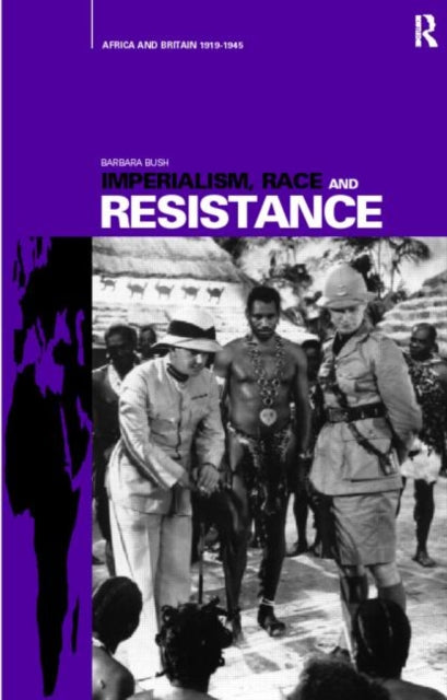 Imperialism Race and Resistance Africa and Britain 19191945