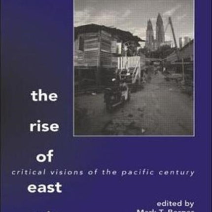 The Rise of East Asia: Critical Visions of the Pacific Century