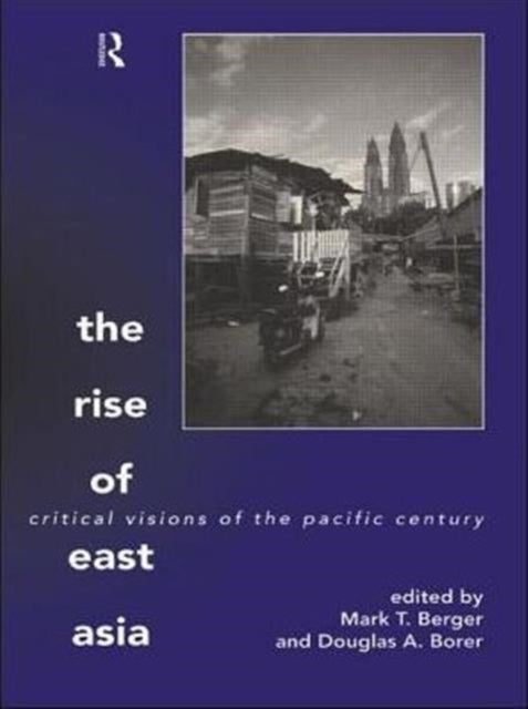 The Rise of East Asia: Critical Visions of the Pacific Century