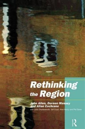 Rethinking the Region: Spaces of Neo-Liberalism