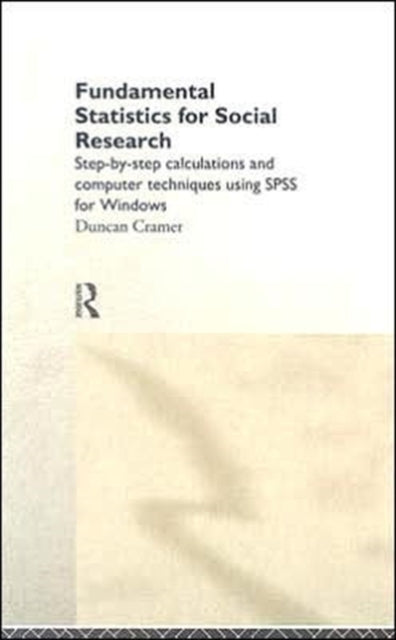 Fundamental Statistics for Social Research: Step-by-Step Calculations and Computer Techniques Using SPSS for Windows