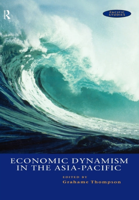 Economic Dynamism in the Asia-Pacific: The Growth of Integration and Competitiveness