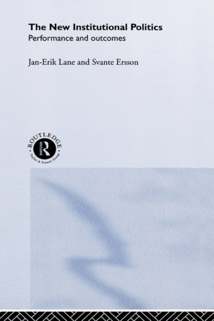The New Institutional Politics Outcomes and Consequences