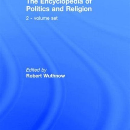 The Encyclopedia of Politics and Religion 2volume set