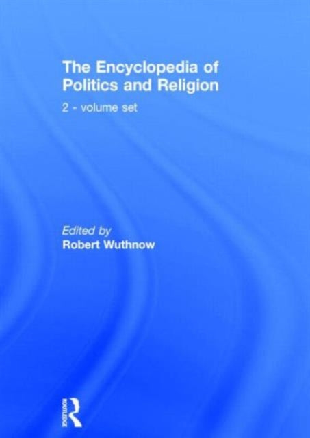 The Encyclopedia of Politics and Religion 2volume set