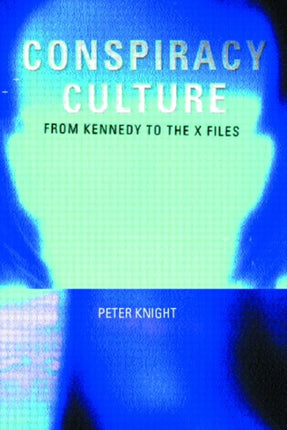 Conspiracy Culture  from Kennedy to The XFiles