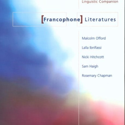 Francophone Literatures: A Literary and Linguistic Companion