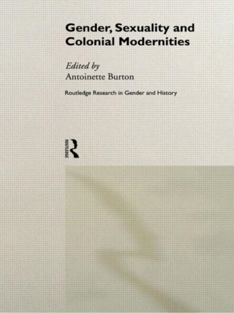 Gender Sexuality and Colonial Modernities