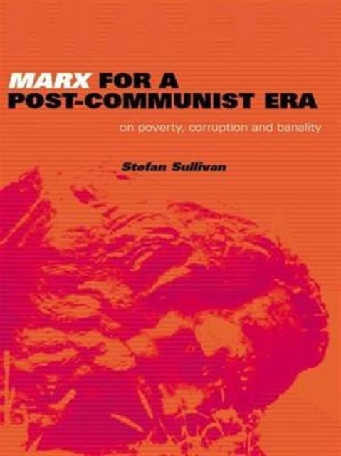Marx for a PostCommunist Era On Poverty Corruption and Banality Ideas