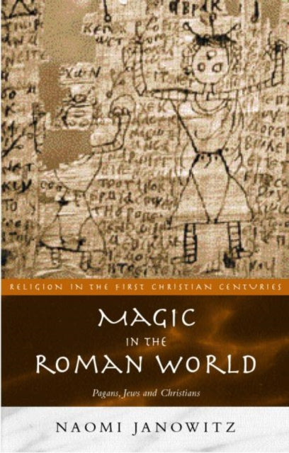 Magic in the Roman World: Pagans, Jews and Christians