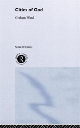 Cities of God Routledge Radical Orthodoxy