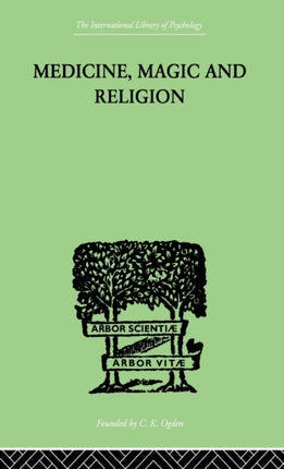 Medicine Magic and Religion The FitzPatrick Lectures delivered before The Royal College of Physicians in London in 19151916 International Library of Psychology